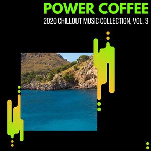 Power Coffee - 2020 Chillout Music Collection, Vol. 3