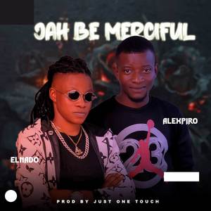 Jah Be Merciful (Explicit)