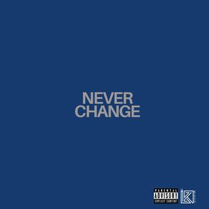 Never Change (Explicit)