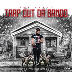 Trap Out Da Bando (Explicit)