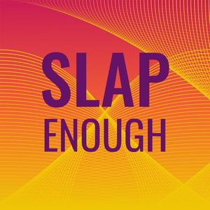 Slap Enough