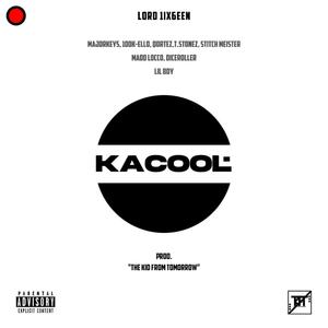 Kacool (feat. Majorkeys, 100K-Ello, Qortez, T. Stonez, Stitch Meister, Madd Locco, Diceroller & Lil Boy) [Explicit]