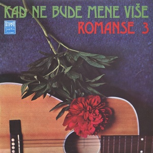 Romanse 3 - Kad Ne Bude Mene Više