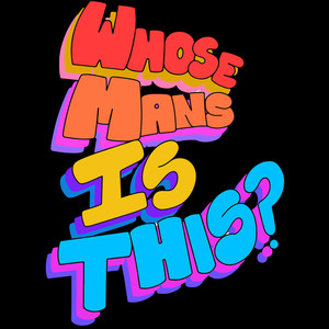 Whose Mans Is This? (Explicit)