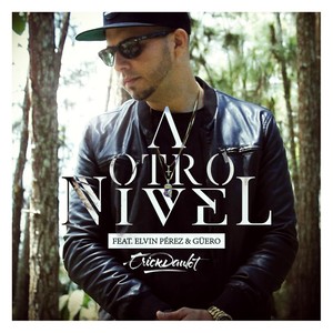 A Otro Nivel(feat. Elvin Perez & Guero)