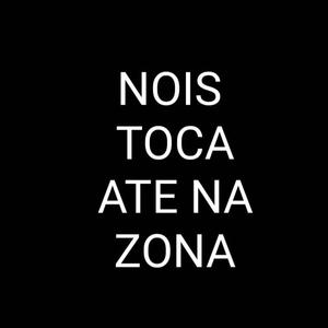 Nois Toca Ate na Zona (Explicit)