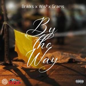 By The Way(feat. WIS³ & Grams) (Explicit)