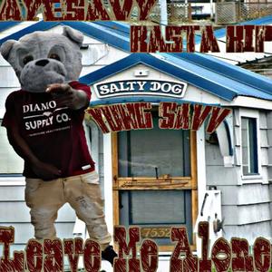 Leave Me Alone (feat. Yung Savv & Rasta Kip) [Explicit]