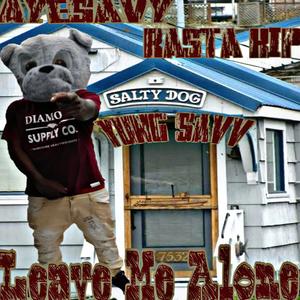 Leave Me Alone (feat. Yung Savv & Rasta Kip) (Explicit)