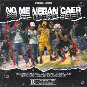 No me veran caer(feat. Manzana the dement, La ele, Moeazy & peligroso)