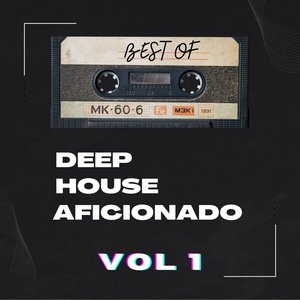 Best of Deep House Aficionado, Vol. 1