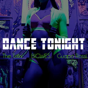 Dance Tonight (feat. BIGWES & Guapo Rossi) [Explicit]