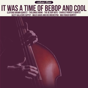 It Was a Time of BeBop & Cool, Vol. 3