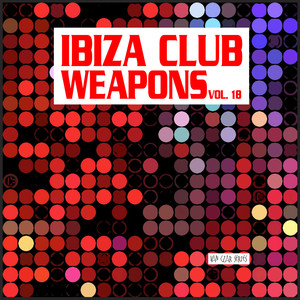 Ibiza Club Weapons, Vol. 18 (Explicit)