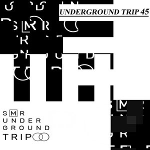 UndergrounD TriP 45