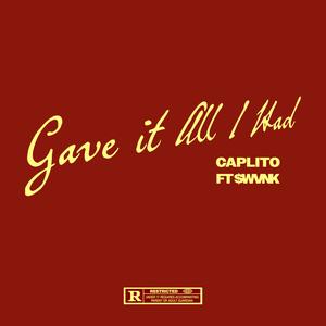 Gave It All I Had (feat. $wvnk) (Explicit)