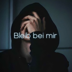 Bleib bei mir