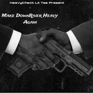 Make! DownRiver Heavy Again (Explicit)