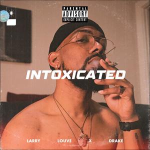 Intoxicated (2021 Love) (Explicit)