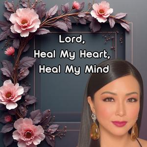 Lord, Heal My Heart, Heal My Mind