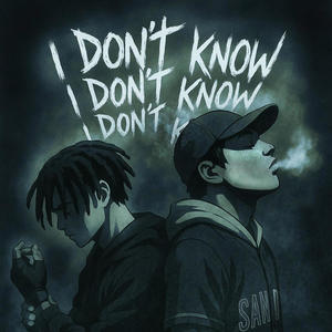 I Don't Know (Explicit)