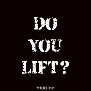 Do You Lift ?