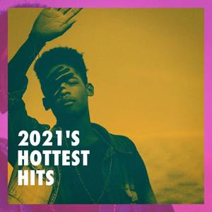 2021's Hottest Hits