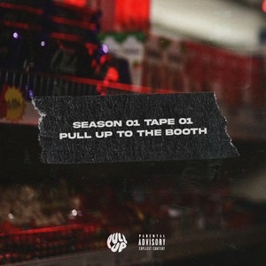 Pull up to the Booth: Season 01 Tape 01 (Explicit)