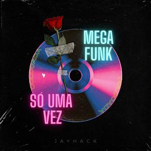 MEGA FUNK SÓ UMA VEZ (Explicit)