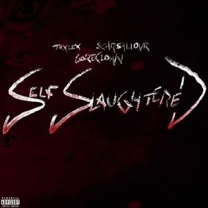 SELF SLAUGHTERED (feat. SCARSALLOVR) (Explicit)