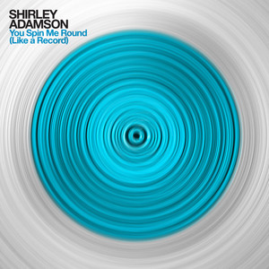 You Spin Me Round(Like a Record)