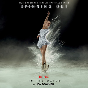 In The Water (Music from the Netflix Original Series, Spinning Out)