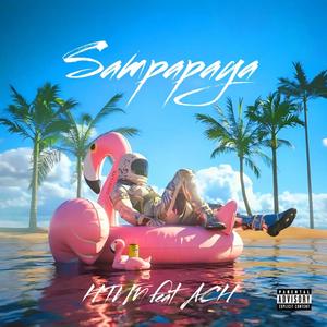 Sampapaya (feat. ACH) (Explicit)
