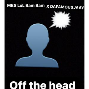 Off the head (feat. DAFAMOU$JAAY)