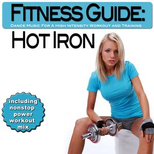 Fitness Guide: Hot Iron - Dance Music For A High Intensity Workout and Training
