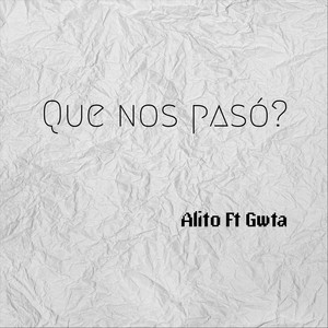 Que Nos Pasó? (feat. Gwta)