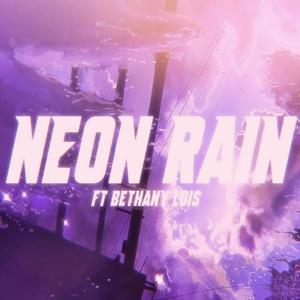 Neon Rain (feat. Bethany Lois)