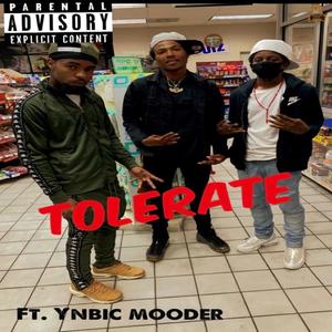 Tolerate (feat. Ynbic Mooder) [Explicit]