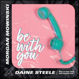 Morgan Mowinski - Be With You (feat. Daine Steele)
