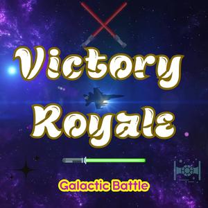 Victory Royale (Galactic Battle) (Explicit)
