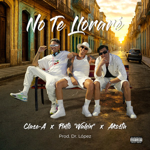 NO TE LLORARÉ (Explicit)