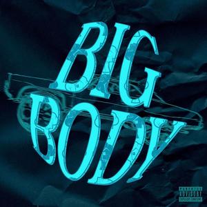 Big Body(feat. Sammie J., Bowie & Quadaintshit) (Explicit)