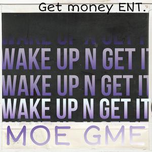 MOE GME (wake up n get it (official audio) [Explicit]