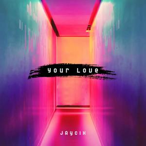YOUR LOVE