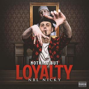 Nothing But Loyalty (Explicit)