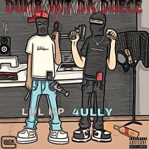 DUMB WIT DA DUECE (feat. Lul Kp) [Explicit]