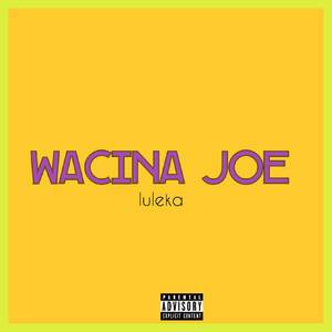 Wacina Joe (Explicit)