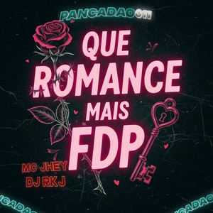 QUE ROMANCE MAIS FDP (Explicit)