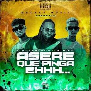 Asere que pinga ehhh (feat. El pity & El krly) [Explicit]