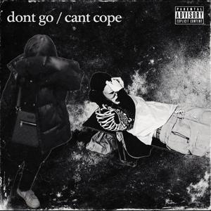 dont go / cant cope (feat. Praigz, Marcus Basquiat & osyrys) (Explicit)